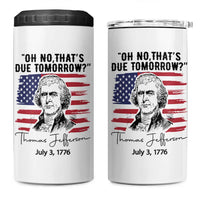 Thomas Jefferson July 3 1776 Historical Meme 4 in 1 Can Cooler Tumbler Oh No That is Due Tomorrow