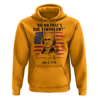 Thomas Jefferson July 3 1776 Historical Meme Hoodie Oh No That is Due Tomorrow