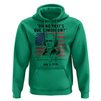 Thomas Jefferson July 3 1776 Historical Meme Hoodie Oh No That is Due Tomorrow