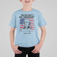 Thomas Jefferson July 3 1776 Historical Meme T Shirt For Kid Oh No That is Due Tomorrow