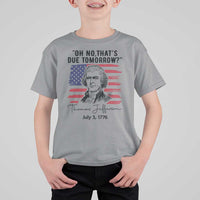 Thomas Jefferson July 3 1776 Historical Meme T Shirt For Kid Oh No That is Due Tomorrow