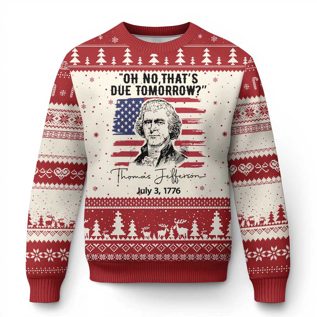 Thomas Jefferson July 3 1776 Historical Meme Ugly Christmas Sweater Oh No That is Due Tomorrow
