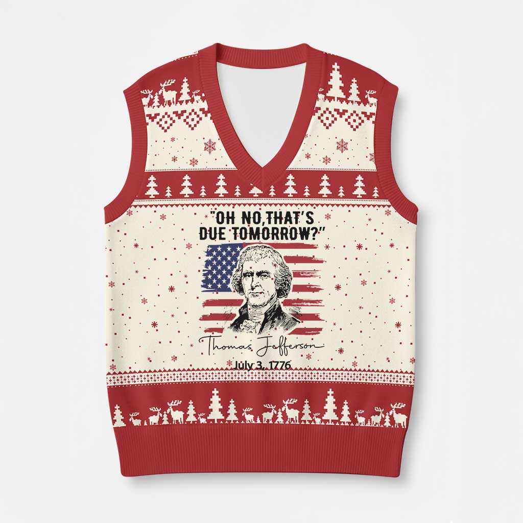Thomas Jefferson July 3 1776 Historical Meme V-Neck Knit Sweater Vest Oh No That is Due Tomorrow