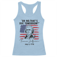 Thomas Jefferson July 3 1776 Historical Meme Racerback Tank Top Oh No That is Due Tomorrow