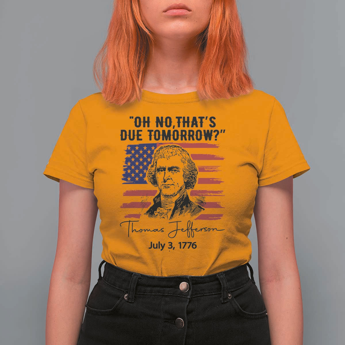 Thomas Jefferson July 3 1776 Historical Meme T Shirt For Women Oh No That is Due Tomorrow