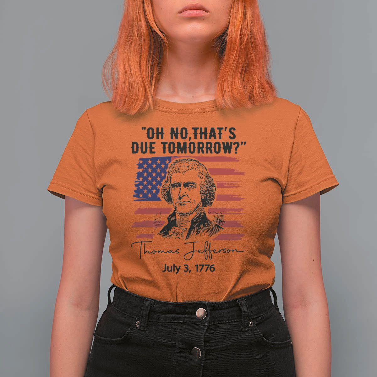 Thomas Jefferson July 3 1776 Historical Meme T Shirt For Women Oh No That is Due Tomorrow