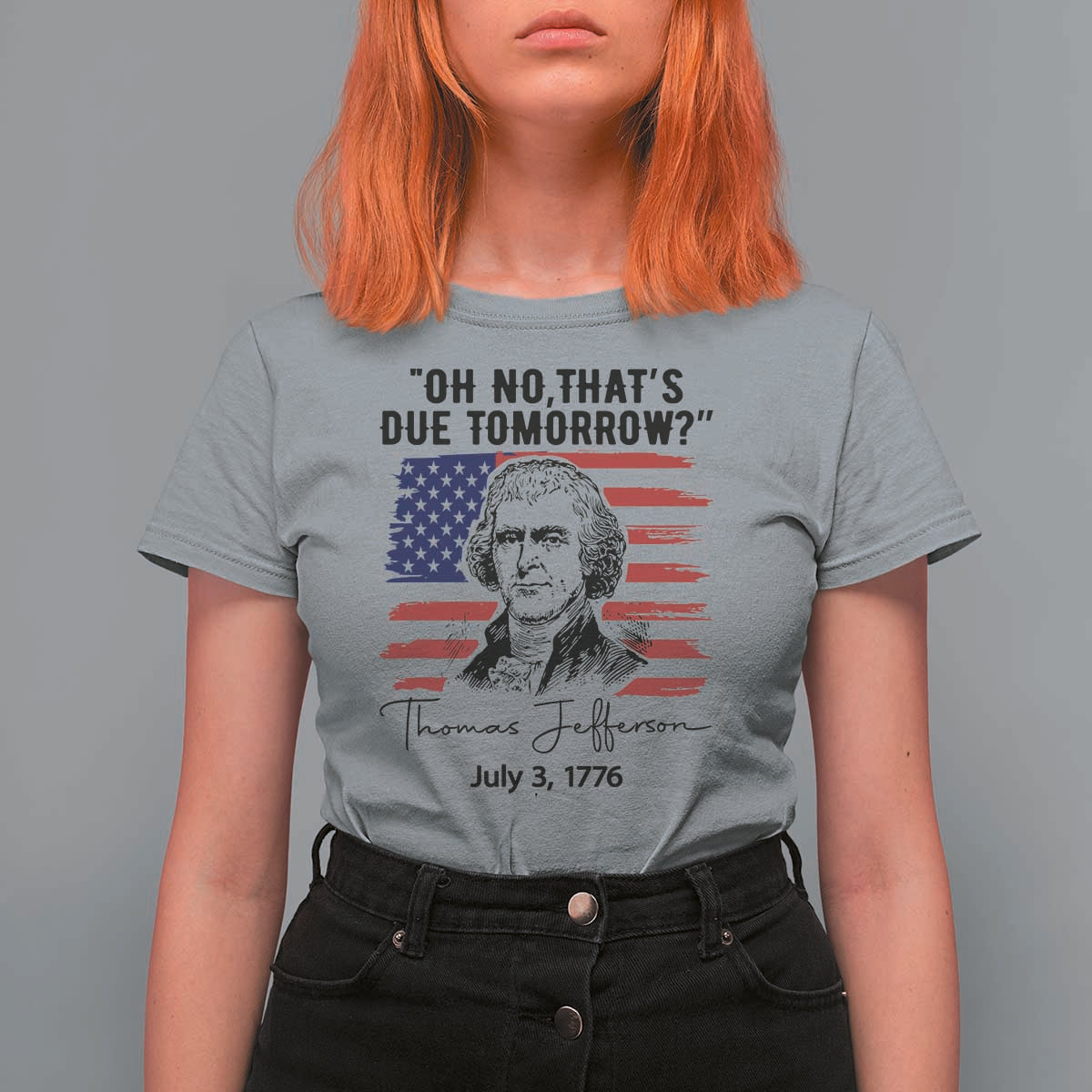 Thomas Jefferson July 3 1776 Historical Meme T Shirt For Women Oh No That is Due Tomorrow