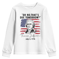 Thomas Jefferson July 3 1776 Historical Meme Youth Sweatshirt Oh No That is Due Tomorrow