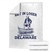 Get In Loser We are Crossing The Delaware Throw Blanket Funny George Washington Nautical Humor Graphic