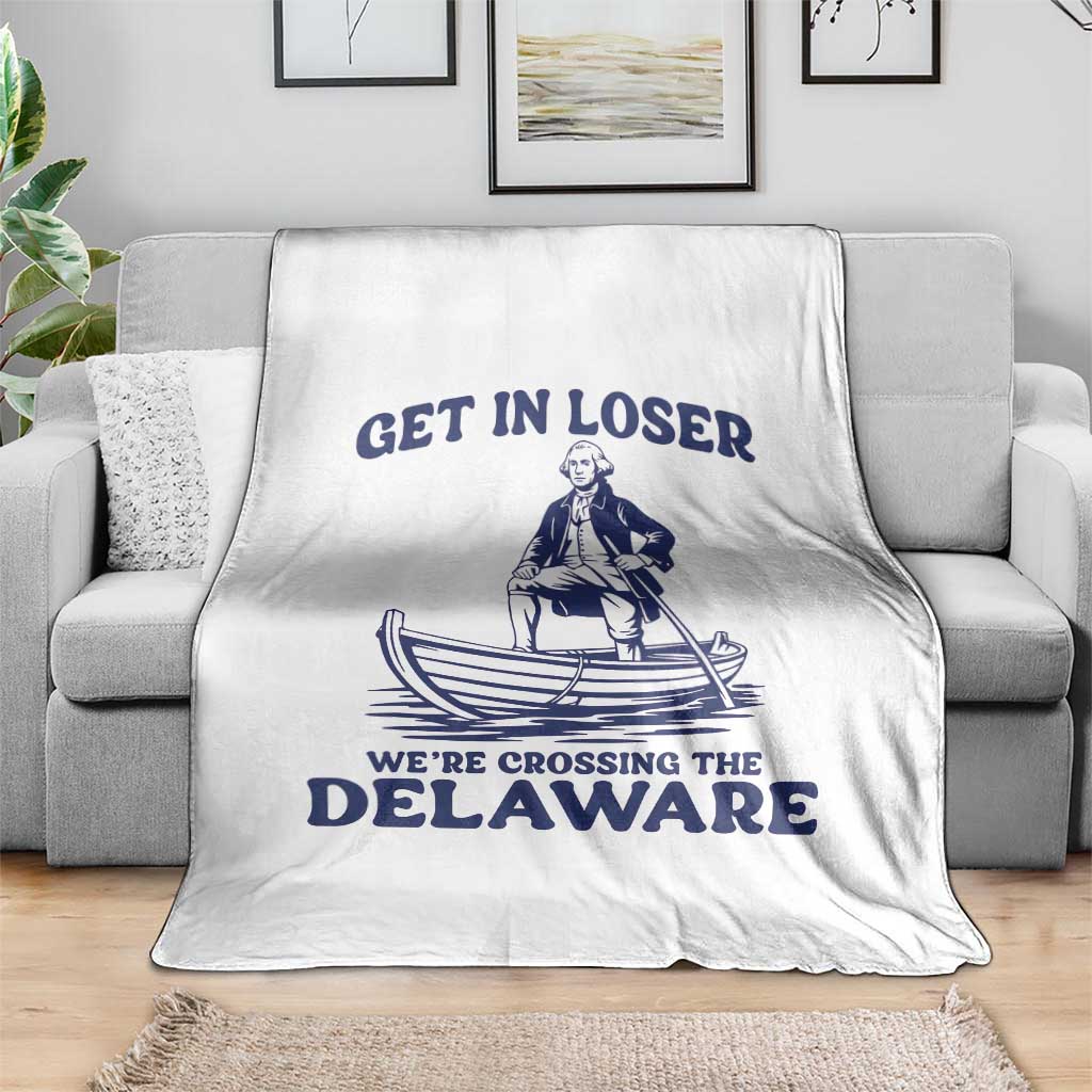 Get In Loser We are Crossing The Delaware Throw Blanket Funny George Washington Nautical Humor Graphic