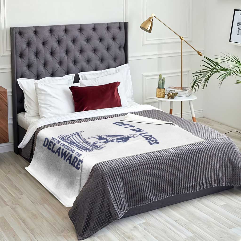 Get In Loser We are Crossing The Delaware Throw Blanket Funny George Washington Nautical Humor Graphic