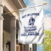 Get In Loser We are Crossing The Delaware Garden Flag Funny George Washington Nautical Humor Graphic