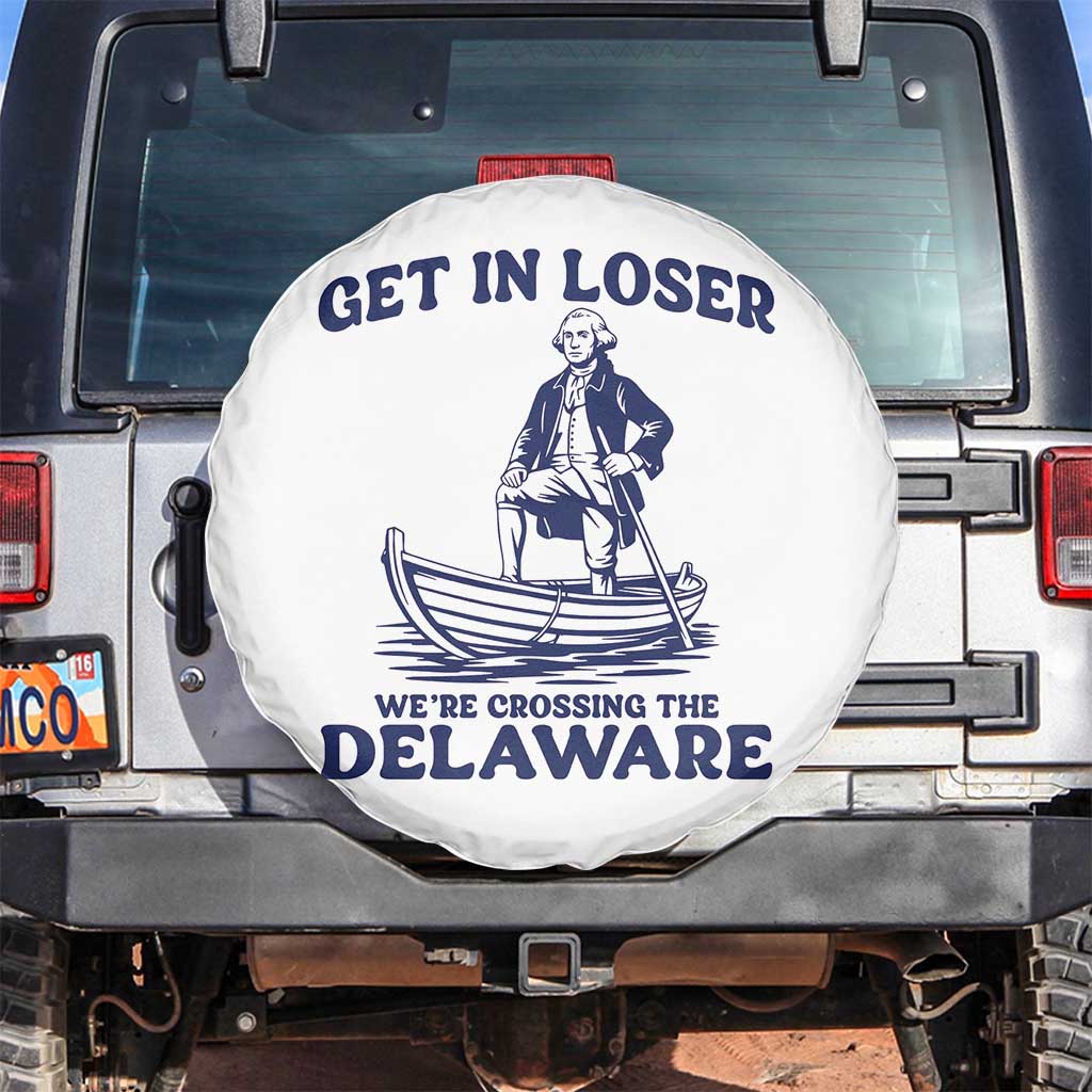 Get In Loser We are Crossing The Delaware Spare Tire Cover Funny George Washington Nautical Humor Graphic