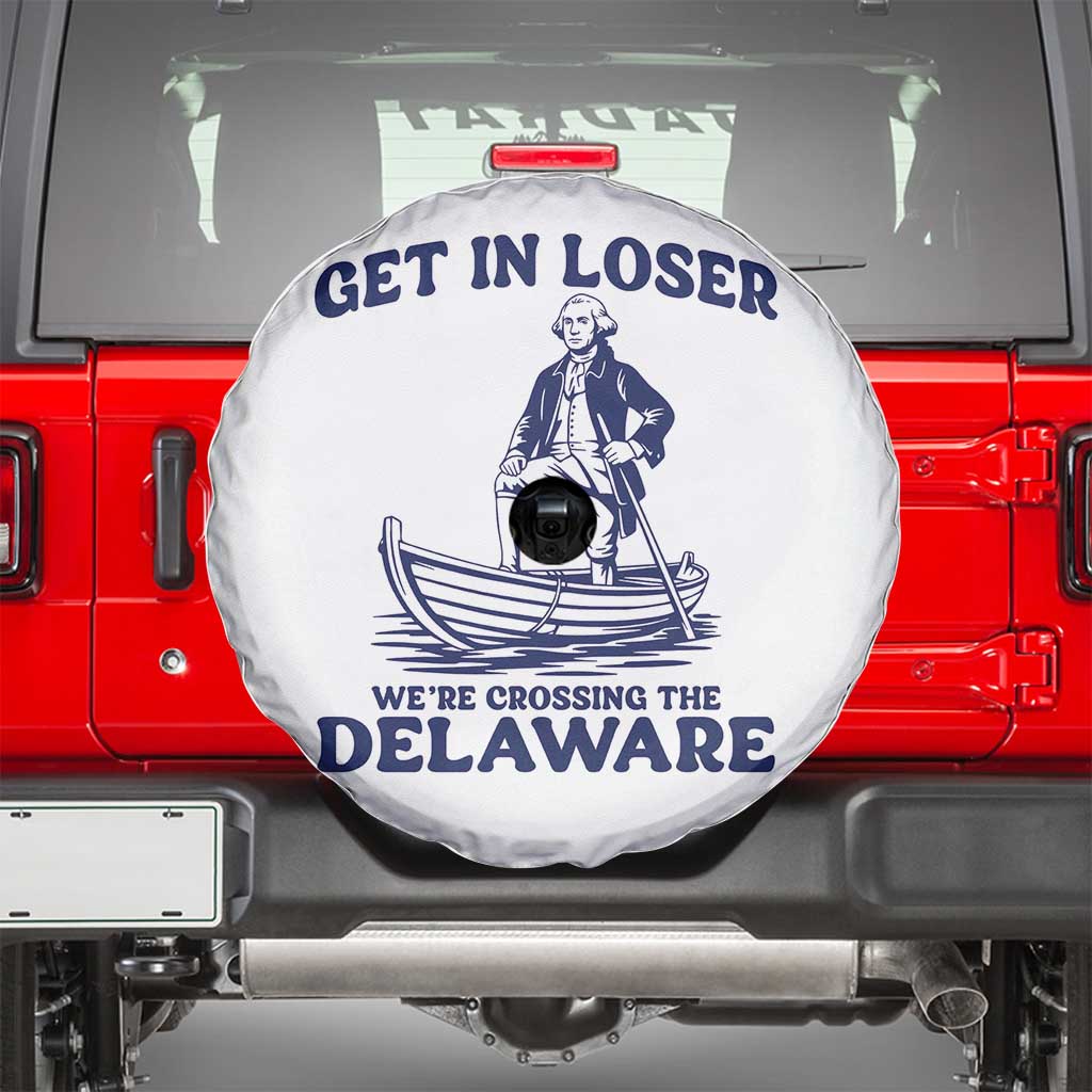 Get In Loser We are Crossing The Delaware Spare Tire Cover Funny George Washington Nautical Humor Graphic