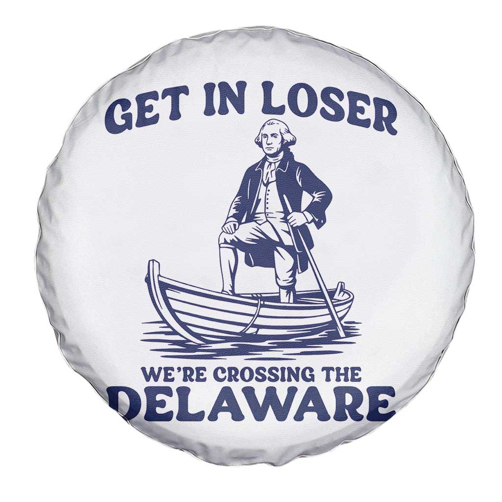 Get In Loser We are Crossing The Delaware Spare Tire Cover Funny George Washington Nautical Humor Graphic
