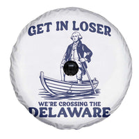 Get In Loser We are Crossing The Delaware Spare Tire Cover Funny George Washington Nautical Humor Graphic