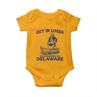 Get In Loser We are Crossing The Delaware Baby Onesie Funny George Washington Nautical Humor Graphic