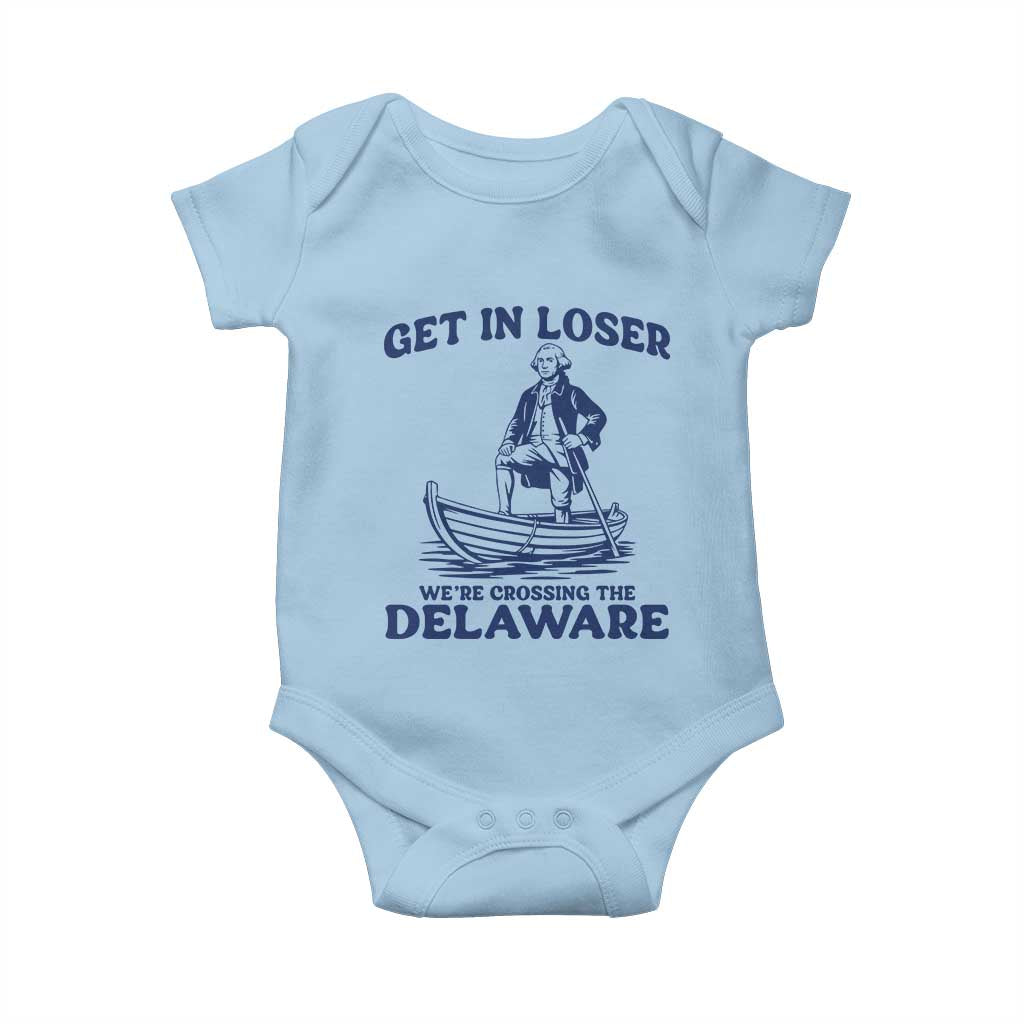 Get In Loser We are Crossing The Delaware Baby Onesie Funny George Washington Nautical Humor Graphic