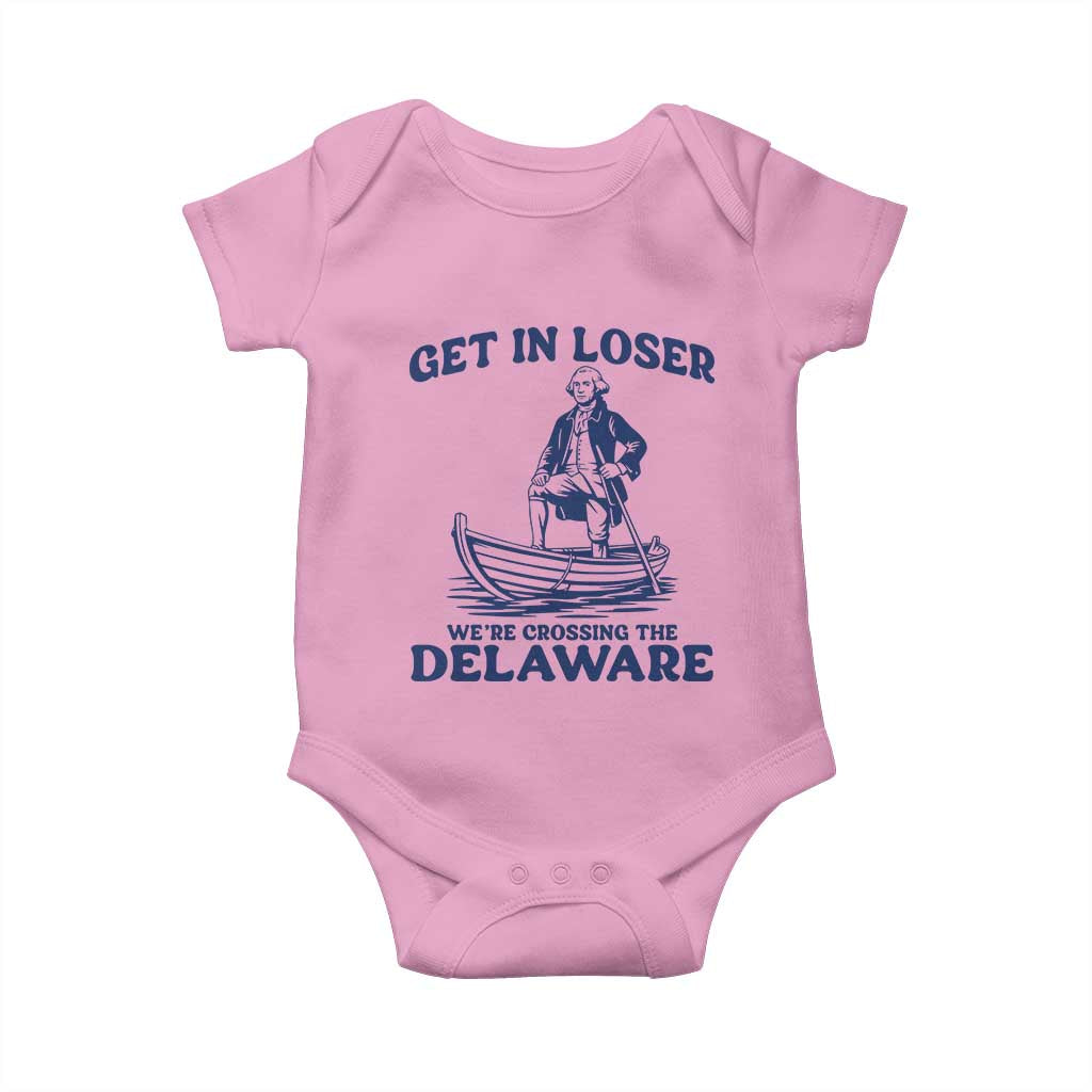 Get In Loser We are Crossing The Delaware Baby Onesie Funny George Washington Nautical Humor Graphic