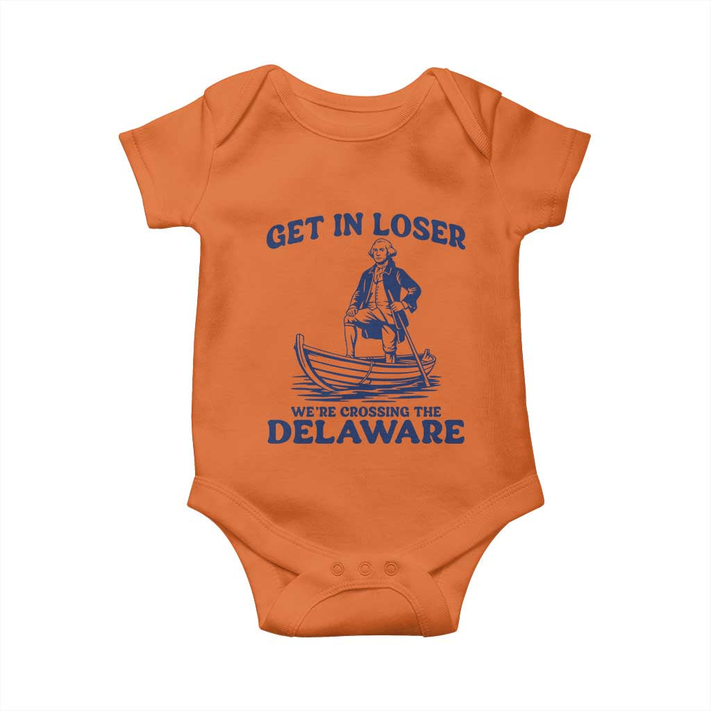 Get In Loser We are Crossing The Delaware Baby Onesie Funny George Washington Nautical Humor Graphic