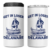 Get In Loser We are Crossing The Delaware 4 in 1 Can Cooler Tumbler Funny George Washington Nautical Humor Graphic