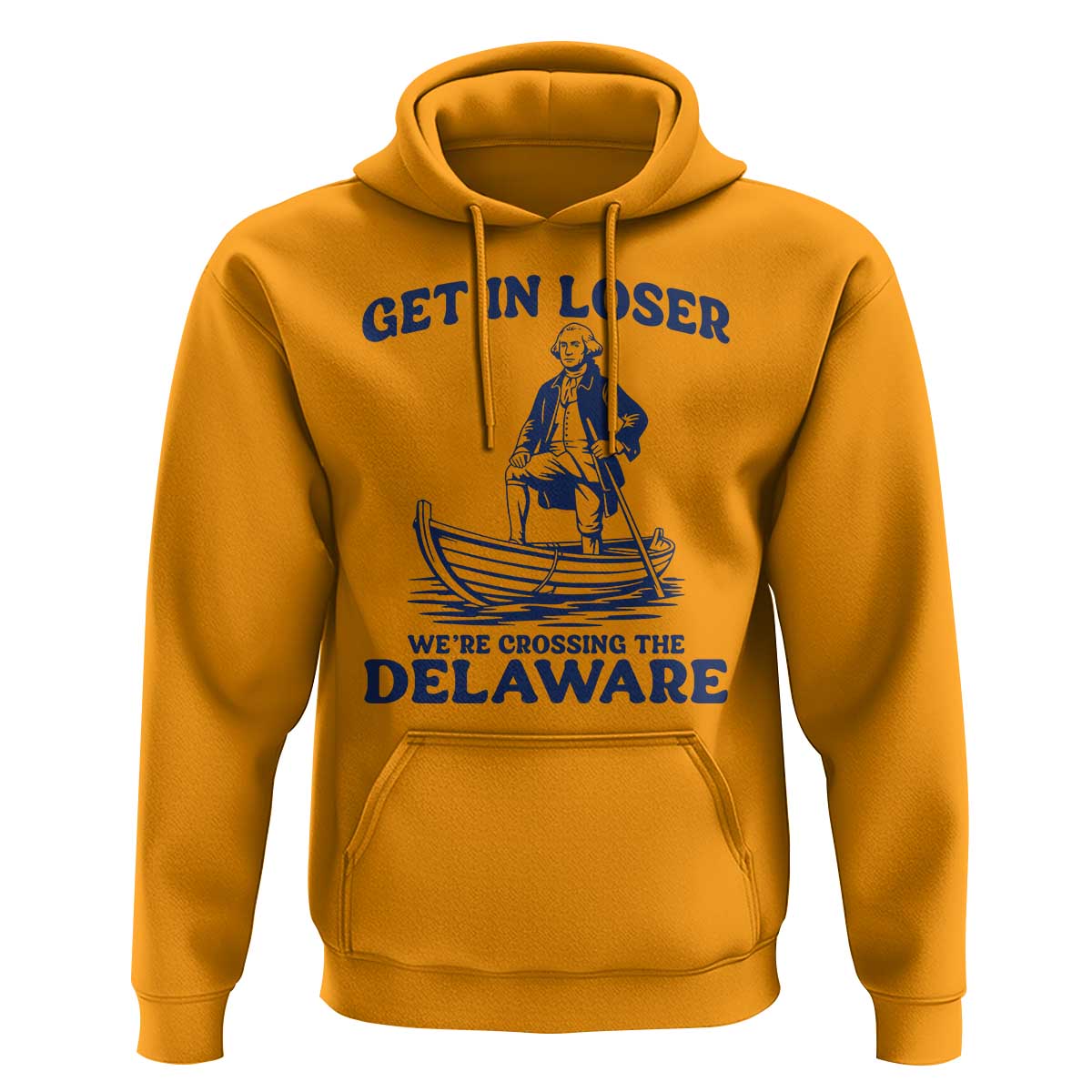 Get In Loser We are Crossing The Delaware Hoodie Funny George Washington Nautical Humor Graphic