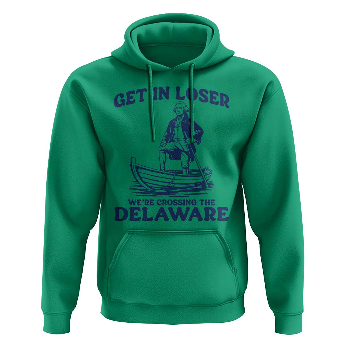 Get In Loser We are Crossing The Delaware Hoodie Funny George Washington Nautical Humor Graphic