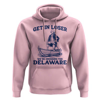 Get In Loser We are Crossing The Delaware Hoodie Funny George Washington Nautical Humor Graphic