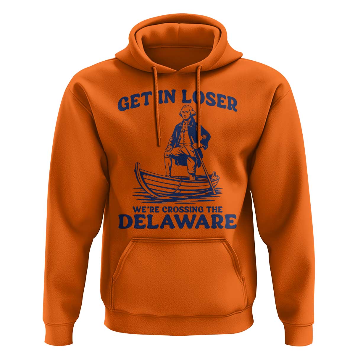 Get In Loser We are Crossing The Delaware Hoodie Funny George Washington Nautical Humor Graphic