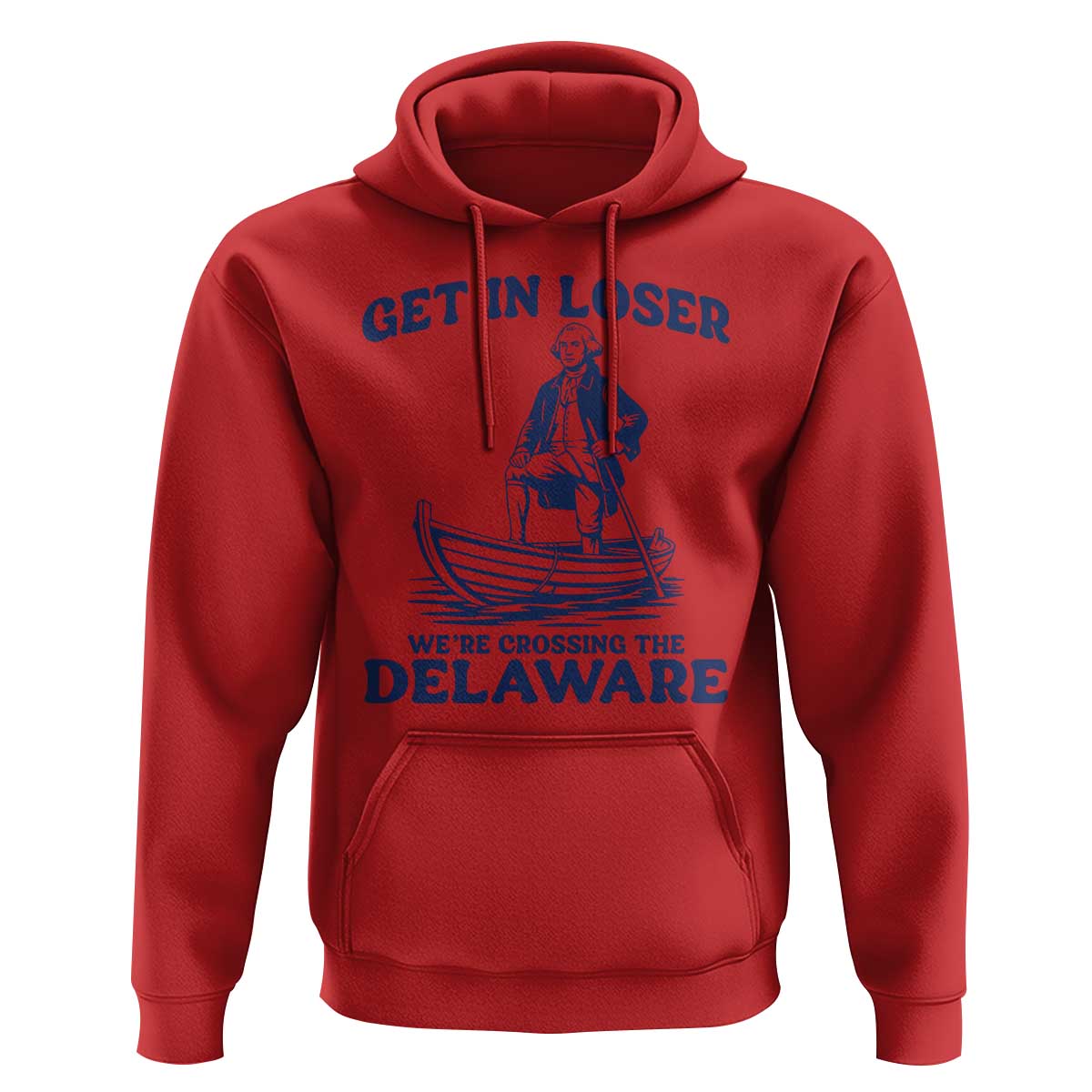 Get In Loser We are Crossing The Delaware Hoodie Funny George Washington Nautical Humor Graphic