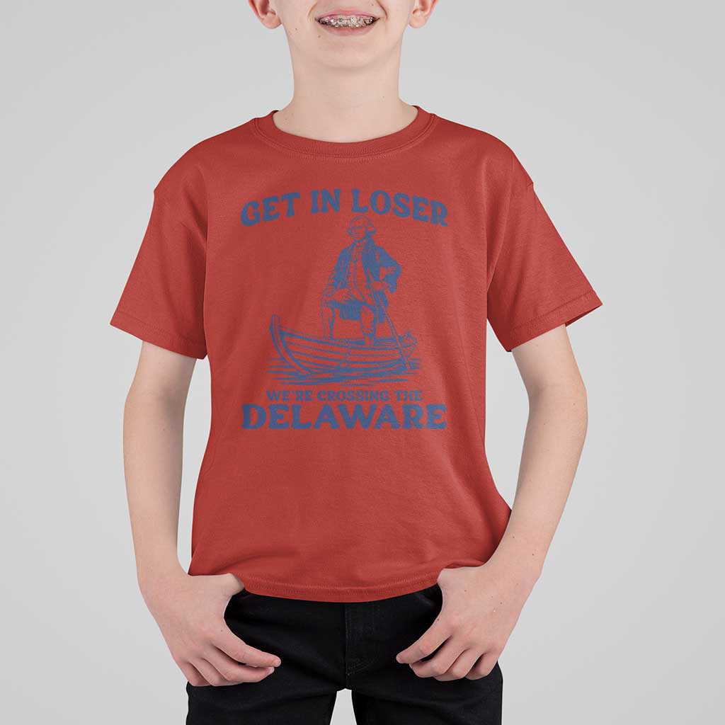 Get In Loser We are Crossing The Delaware T Shirt For Kid Funny George Washington Nautical Humor Graphic
