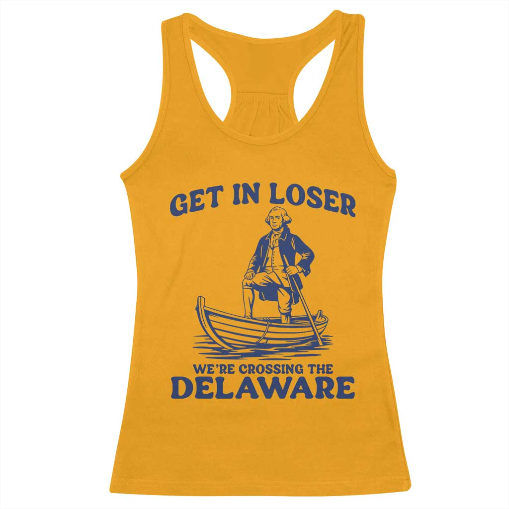 Get In Loser We are Crossing The Delaware Racerback Tank Top Funny George Washington Nautical Humor Graphic