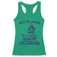 Get In Loser We are Crossing The Delaware Racerback Tank Top Funny George Washington Nautical Humor Graphic