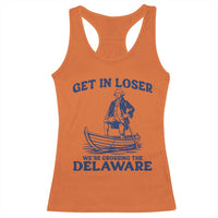 Get In Loser We are Crossing The Delaware Racerback Tank Top Funny George Washington Nautical Humor Graphic
