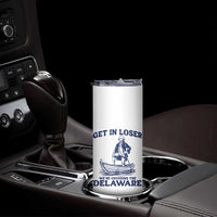Get In Loser We are Crossing The Delaware Skinny Tumbler Funny George Washington Nautical Humor Graphic