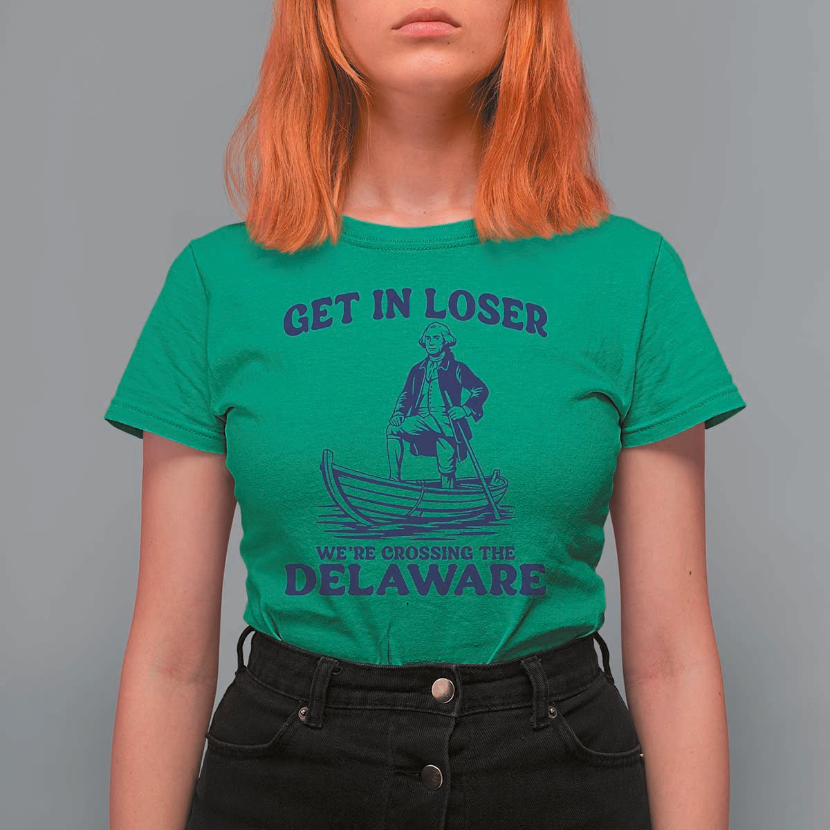 Get In Loser We are Crossing The Delaware T Shirt For Women Funny George Washington Nautical Humor Graphic