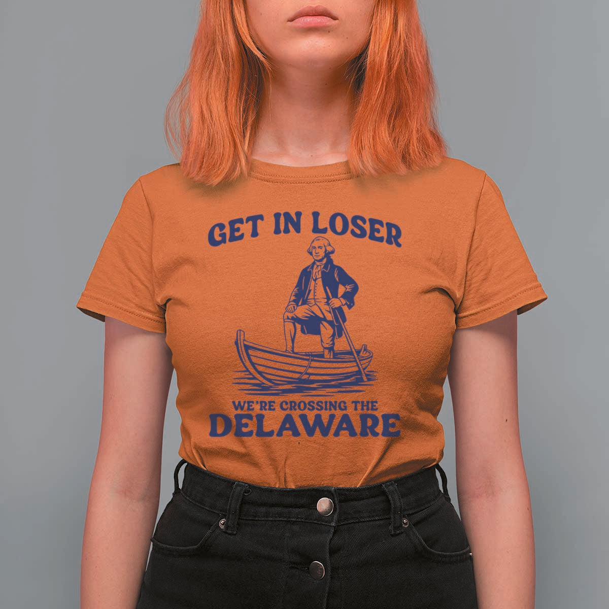 Get In Loser We are Crossing The Delaware T Shirt For Women Funny George Washington Nautical Humor Graphic