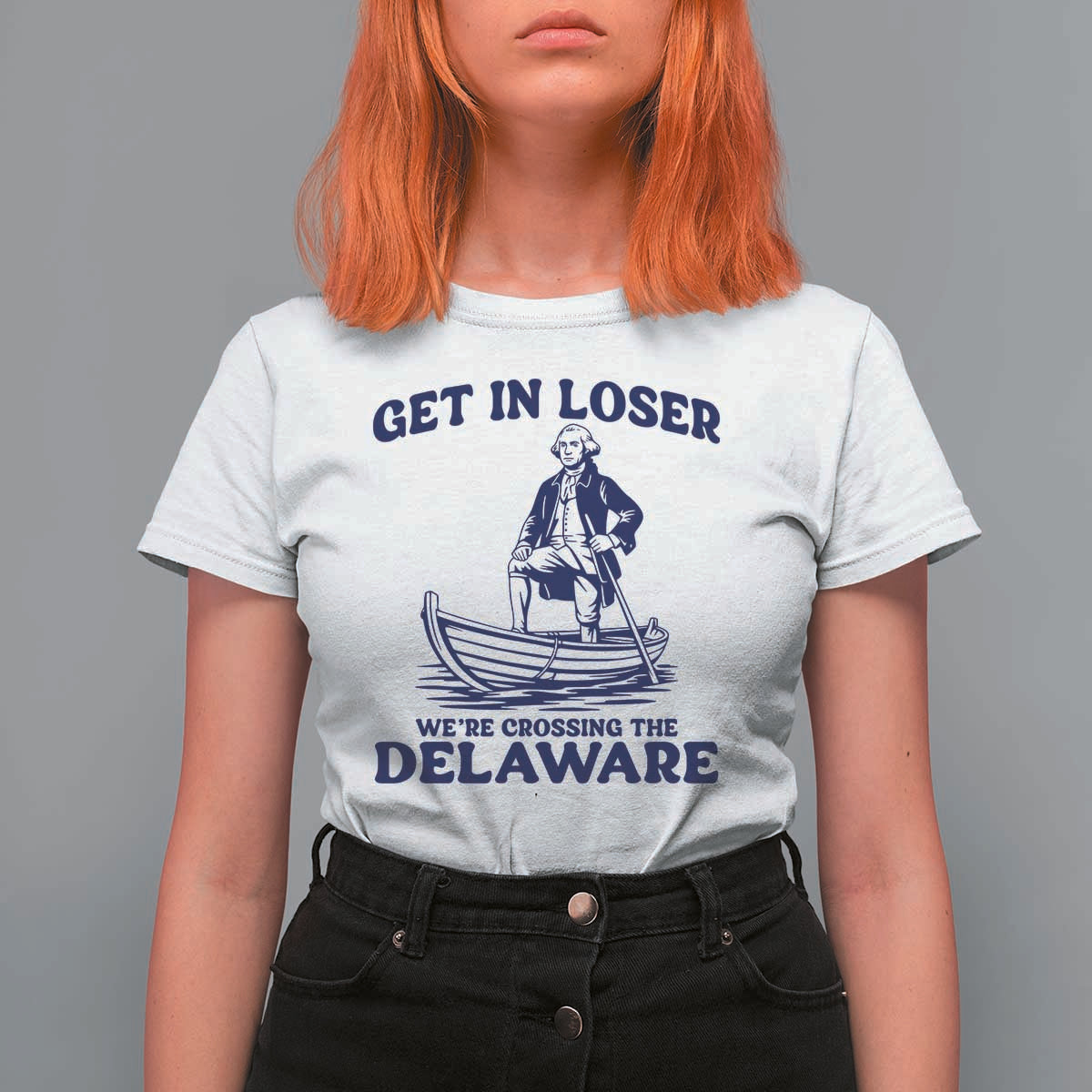 Get In Loser We are Crossing The Delaware T Shirt For Women Funny George Washington Nautical Humor Graphic