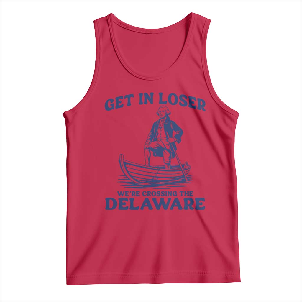 Get In Loser We are Crossing The Delaware Tank Top Funny George Washington Nautical Humor Graphic