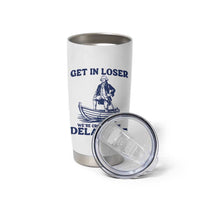 Get In Loser We are Crossing The Delaware Tumbler Cup Funny George Washington Nautical Humor Graphic