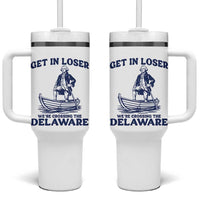 Get In Loser We are Crossing The Delaware Tumbler With Handle Funny George Washington Nautical Humor Graphic