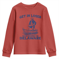Get In Loser We are Crossing The Delaware Youth Sweatshirt Funny George Washington Nautical Humor Graphic
