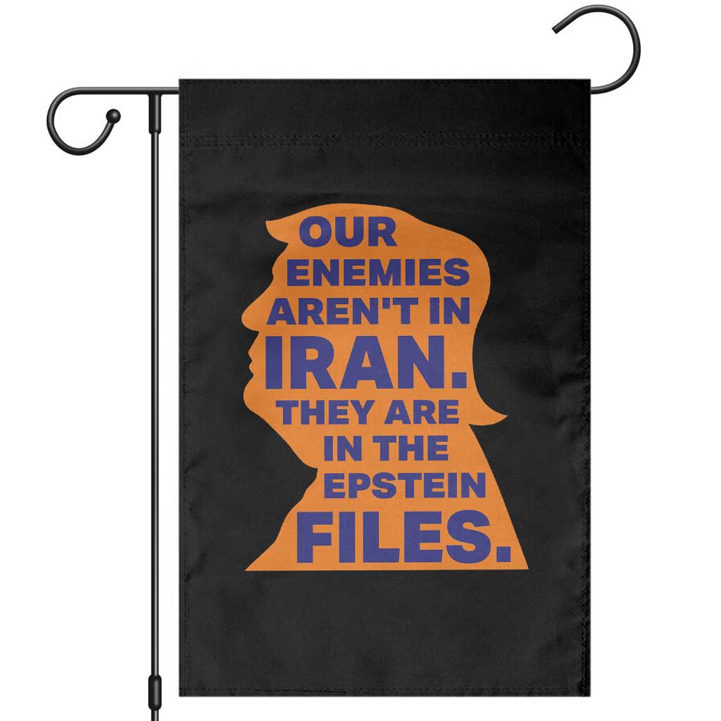 Our Enemies Aren't In Iran Garden Flag Epstein Files Silhouette Political Satire