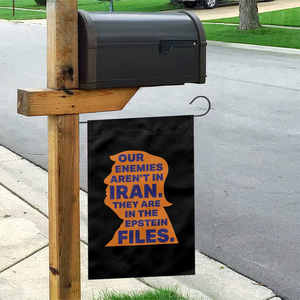 Our Enemies Aren't In Iran Garden Flag Epstein Files Silhouette Political Satire