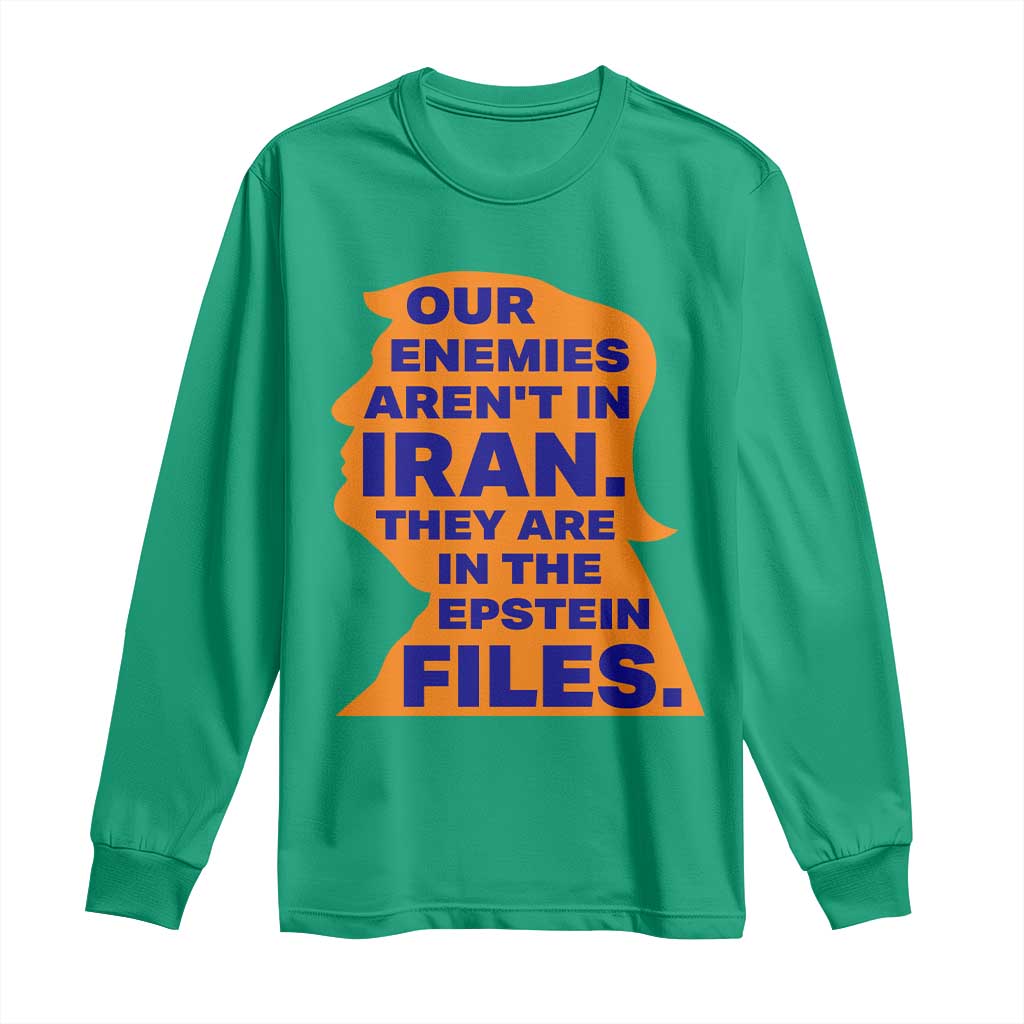 Our Enemies Aren't In Iran Long Sleeve Shirt Epstein Files Silhouette Political Satire