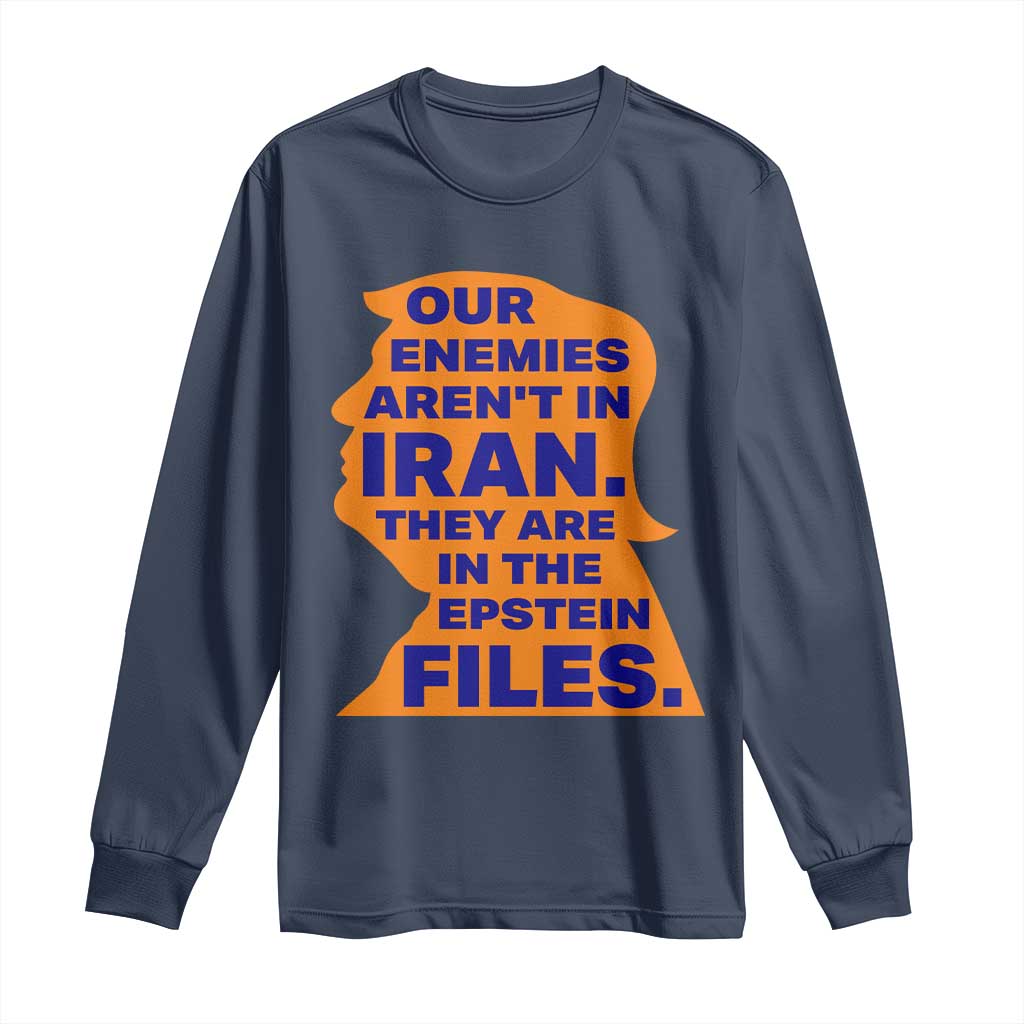 Our Enemies Aren't In Iran Long Sleeve Shirt Epstein Files Silhouette Political Satire