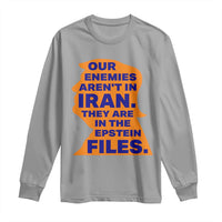 Our Enemies Aren't In Iran Long Sleeve Shirt Epstein Files Silhouette Political Satire