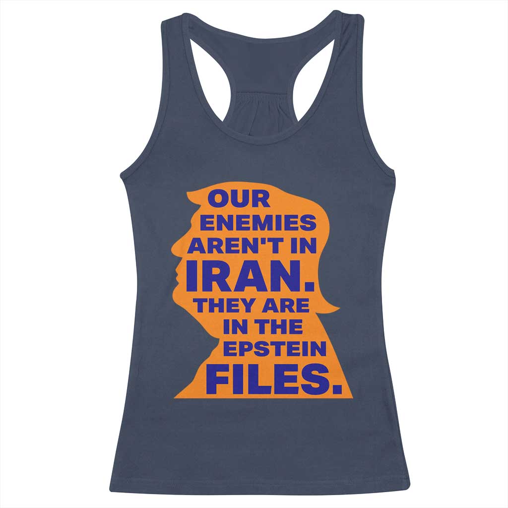 Our Enemies Aren't In Iran Racerback Tank Top Epstein Files Silhouette Political Satire
