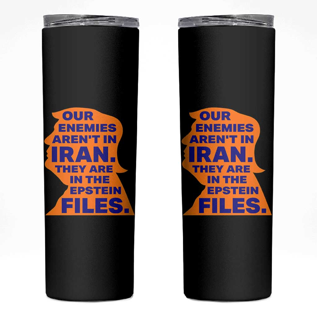 Our Enemies Aren't In Iran Skinny Tumbler Epstein Files Silhouette Political Satire