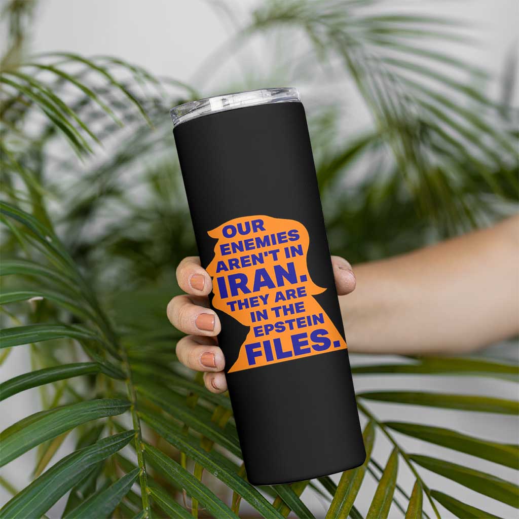 Our Enemies Aren't In Iran Skinny Tumbler Epstein Files Silhouette Political Satire